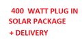 400 WATT COMPLETE PACKAGE + DELIVERY