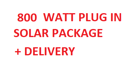 800 WATT COMPLETE PACKAGE + DELIVERY
